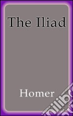 The Iliad. E-book. Formato EPUB ebook