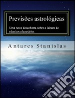 Previsões astrológicas:Uma nova descoberta sobre a leitura de trânsitos planetários. E-book. Formato EPUB ebook