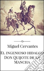 El ingenioso hidalgo Don Quijote de la Mancha. E-book. Formato EPUB ebook