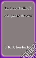 La incredulidad del padre Brown. E-book. Formato EPUB ebook