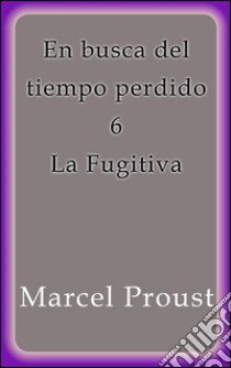 La fugitiva. E-book. Formato EPUB ebook di Marcel Proust