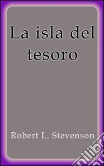 La isla del tesoro. E-book. Formato EPUB ebook di Robert L. Stevenson