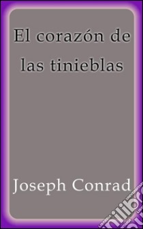 El corazón de las tinieblas. E-book. Formato EPUB ebook di Joseph Conrad