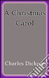 A Christmas carol. E-book. Formato EPUB ebook di Charles Dickens