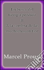 A la sombra de las muchachas en flor. E-book. Formato EPUB ebook