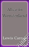 Alice in Wonderland. E-book. Formato EPUB ebook