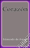 Corazón. E-book. Formato Mobipocket ebook di Edmundo De Amicis