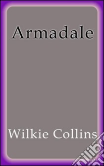 Armadale. E-book. Formato Mobipocket ebook di Wilkie Collins