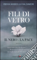 Fili di Vetro: il Nero - la Pace. E-book. Formato Mobipocket ebook