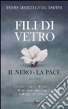 Fili di Vetro: il Nero - la Pace. E-book. Formato EPUB ebook di Indira Marcella Valdameri