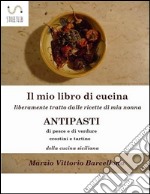 84 Ricette d&apos;Antipasti della cucina tradizionale Siciliana. E-book. Formato EPUB ebook