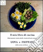 Uova e frittate nella tradizione culinaria Siciliana. E-book. Formato EPUB ebook