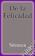 De la felicidad. E-book. Formato EPUB ebook