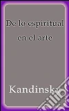 De lo espiritual en el arte. E-book. Formato EPUB ebook di Kandinsky