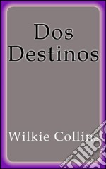 Dos destinos. E-book. Formato Mobipocket ebook