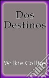 Dos destinos. E-book. Formato EPUB ebook