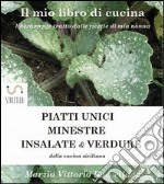 PIATTI UNICI - INSALATE - MINESTRE e VERDURE della cucina Siciliana. E-book. Formato EPUB ebook