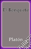 El banquete. E-book. Formato EPUB ebook