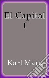 El Capital I. E-book. Formato EPUB ebook