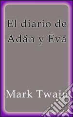 El diario de Adán y Eva. E-book. Formato EPUB ebook