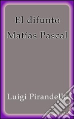 El difunto Matías Pascal. E-book. Formato EPUB ebook