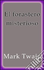 El forastero misterioso. E-book. Formato EPUB ebook