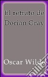El retrato de Dorian Gray. E-book. Formato EPUB ebook