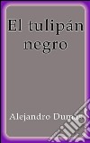 El tulipán negro. E-book. Formato Mobipocket ebook