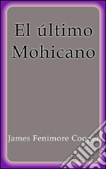 El último Mohicano. E-book. Formato EPUB ebook