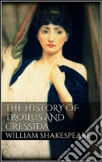 The history of Troilus and Cressida. E-book. Formato EPUB ebook