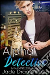 Alpha Detective: M//M MPREG Paranormal Romance. E-book. Formato EPUB ebook di Jade DragonSong