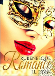 Rubenesque RomanceA Second Romance. E-book. Formato EPUB ebook di J. L. Ryan