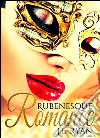 Rubenesque RomanceA Second Romance. E-book. Formato EPUB ebook