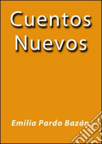 Cuentos nuevos. E-book. Formato Mobipocket ebook di Emilia Pardo Bázan