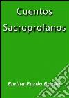 Cuentos sacroprofanos. E-book. Formato EPUB ebook di Emilia Pardo Bázan