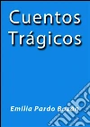 Cuentos trágicos. E-book. Formato Mobipocket ebook di Emilia Pardo Bázan