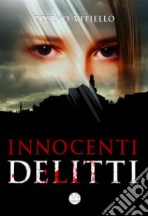 Innocenti delitti. E-book. Formato EPUB ebook di Cosimo Vitiello