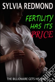 Fertility Has Its Price. E-book. Formato Mobipocket ebook di Sylvia Redmond