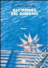 All'ombra del disegno. E-book. Formato PDF ebook