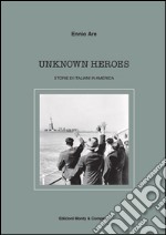 Unknow Heroes - Storie di italiani in America. E-book. Formato Mobipocket ebook