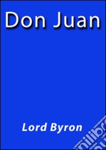 Don Juan. E-book. Formato Mobipocket ebook di lord byron