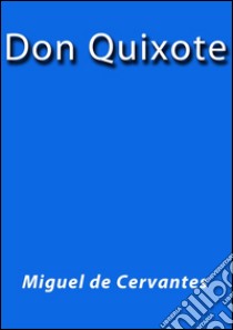 Don Quixote. E-book. Formato Mobipocket ebook di Miguel de Cervantes