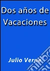 Dos años de vacaciones. E-book. Formato EPUB ebook di Julio Verne