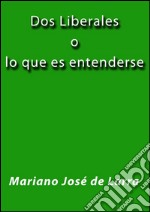 Dos liberales o lo que es entenderse. E-book. Formato EPUB ebook