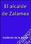 El alcalde de Zalamea. E-book. Formato EPUB ebook di Calderón De La Barca
