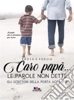 Caro papà...Le parole non dette. E-book. Formato EPUB ebook