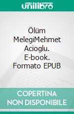 Ölüm MelegiMehmet Acioglu. E-book. Formato EPUB ebook