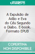 A Expulsão de Adão e Eva do Céu Segundo o Diabo. E-book. Formato EPUB ebook di Bedrettin Simsek