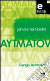 Gün Olur Asra Bedel. E-book. Formato EPUB ebook di Cengiz Aytmatov