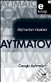 Disi Kurdun Rüyalari. E-book. Formato EPUB ebook di Cengiz Aytmatov